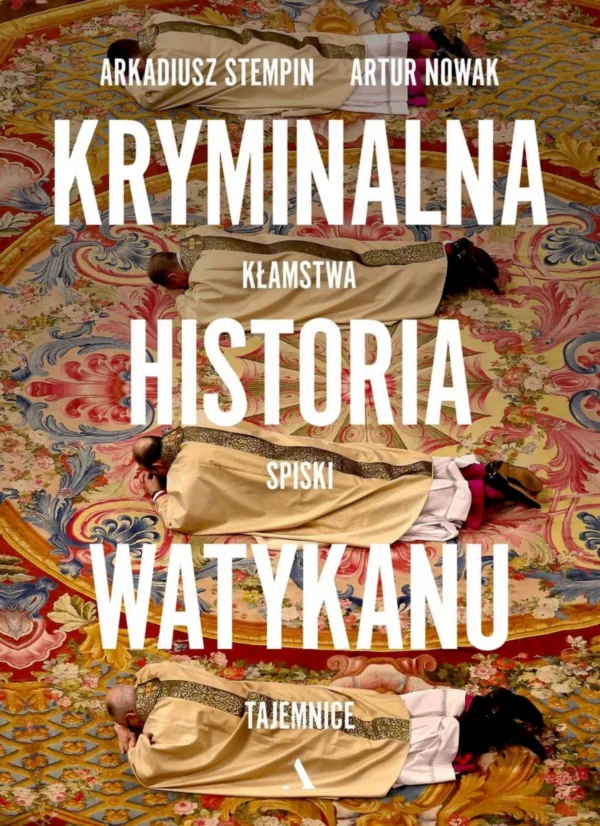 „Kryminalna historia Watykanu”. Książka, po której trudno patrzeć na Kościół tak samo